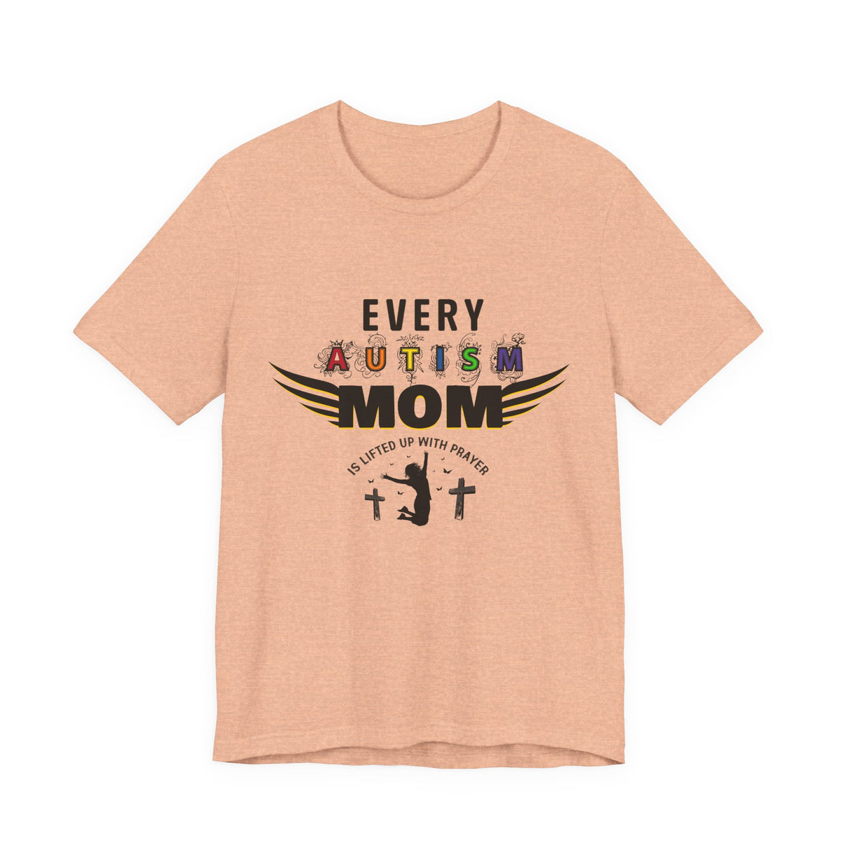 Autism Mom Tee | Every Autism Mom Is Lifted Up With Prayer