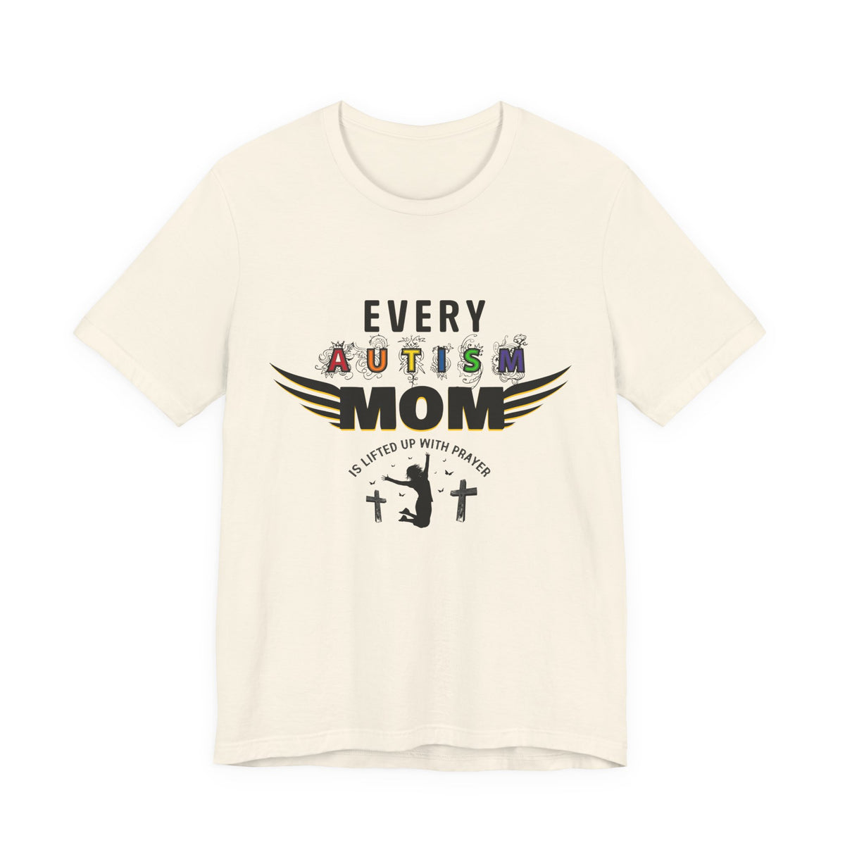 Autism Mom Tee | Every Autism Mom Is Lifted Up With Prayer