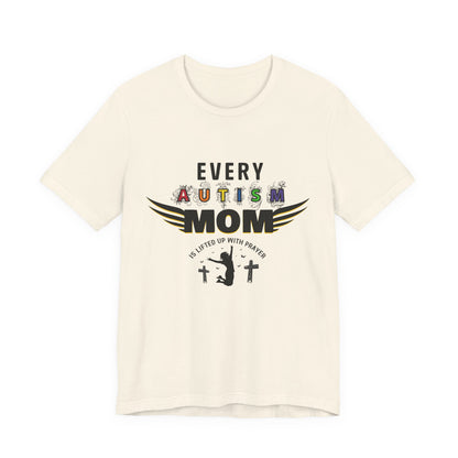 Autism Mom Tee | Every Autism Mom Is Lifted Up With Prayer