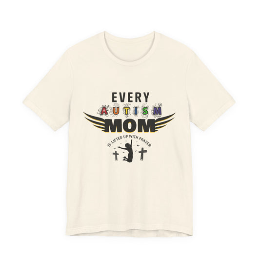 Autism Mom Tee | Every Autism Mom Is Lifted Up With Prayer