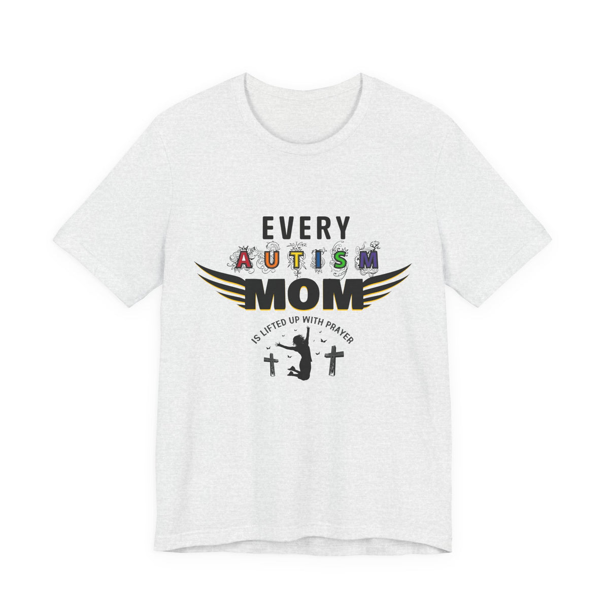 Autism Mom Tee | Every Autism Mom Is Lifted Up With Prayer