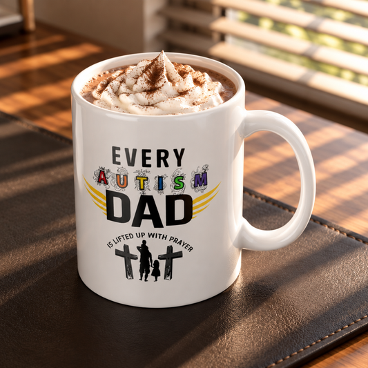 Autism Dad Mug | Every Autism Dad Is Lifted Up With Prayer