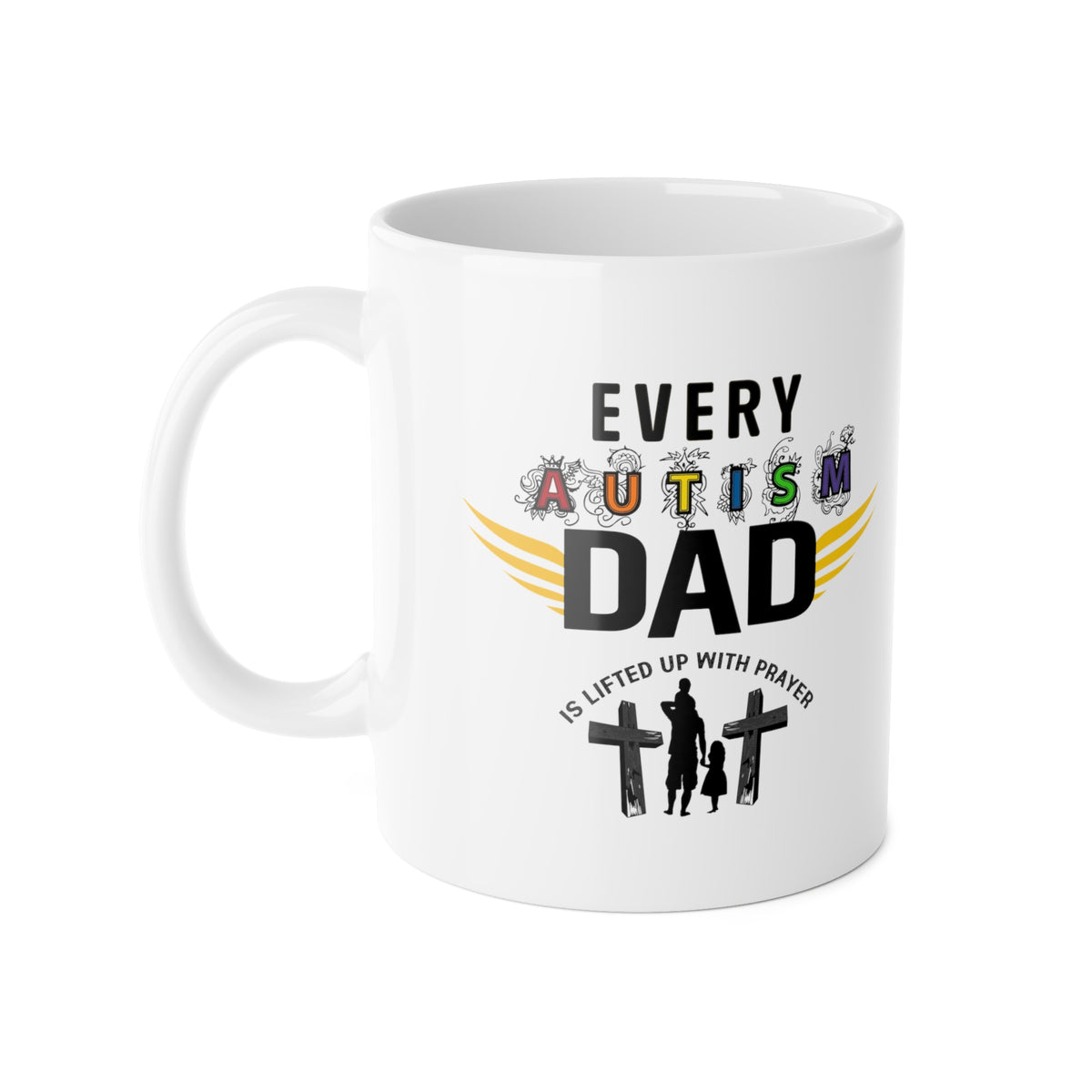 Autism Dad Mug | Every Autism Dad Is Lifted Up With Prayer