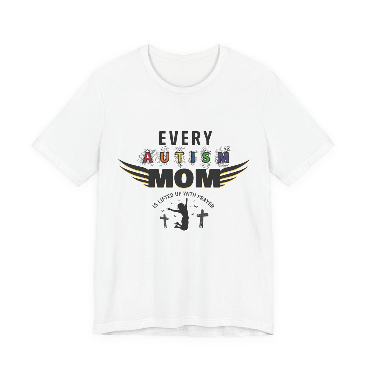 Autism Mom Tee | Every Autism Mom Is Lifted Up With Prayer