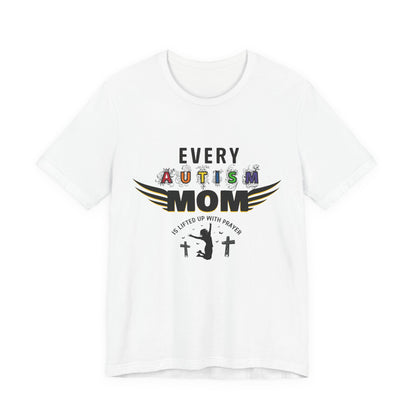 Autism Mom Tee | Every Autism Mom Is Lifted Up With Prayer