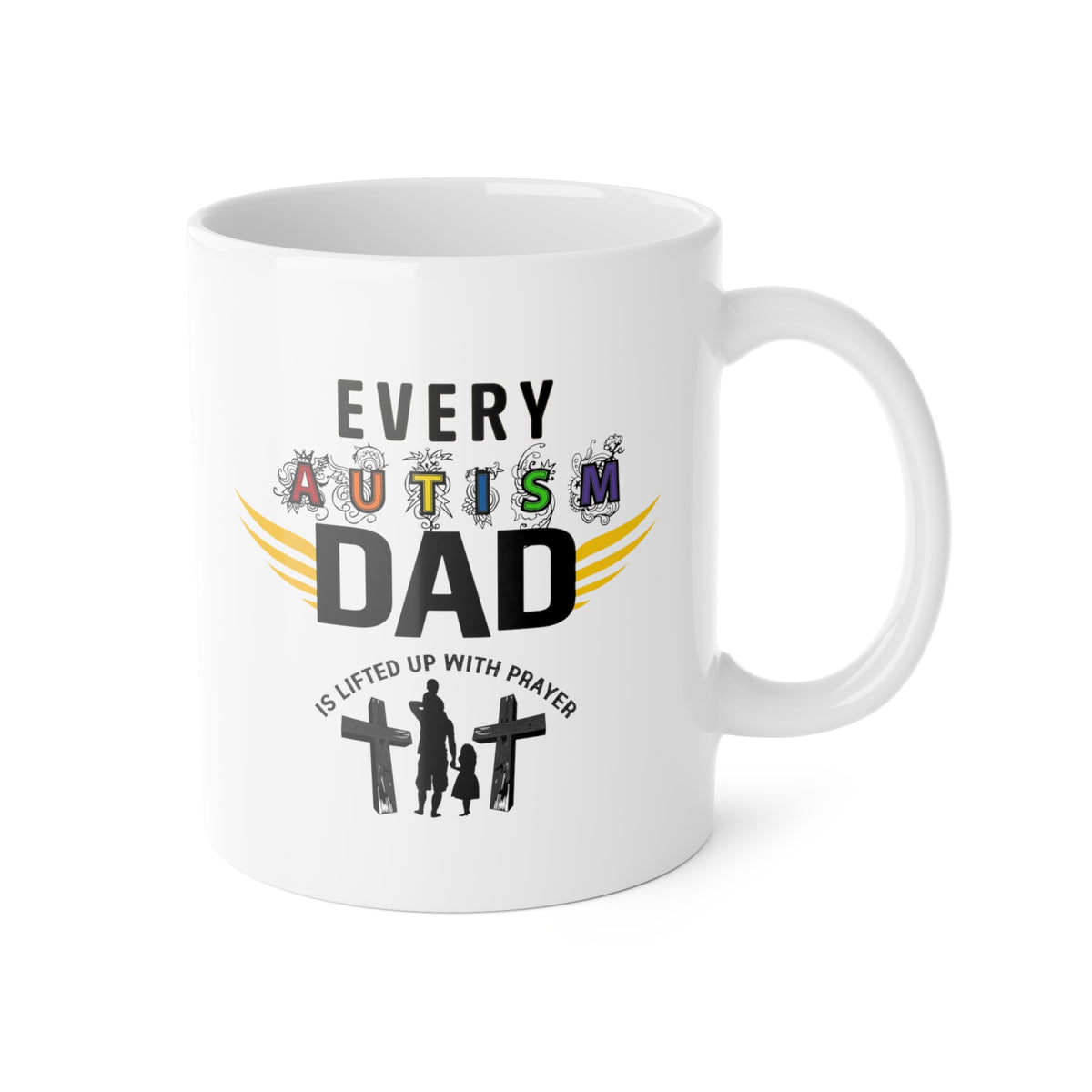 Autism Dad Mug | Every Autism Dad Is Lifted Up With Prayer