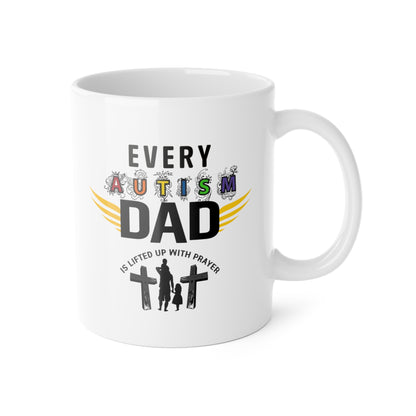 Autism Dad Mug | Every Autism Dad Is Lifted Up With Prayer